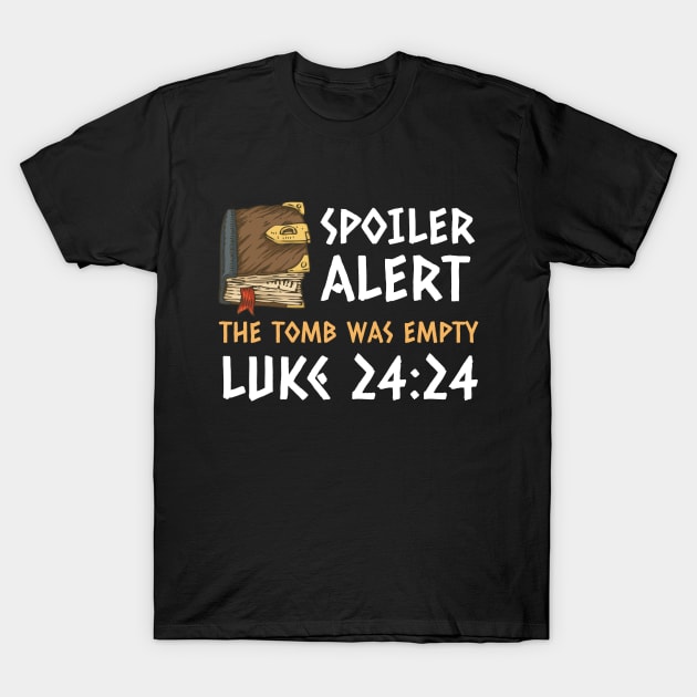 Spoiler Alert The Tomb Was Empty T-Shirt by Jackies FEC Store